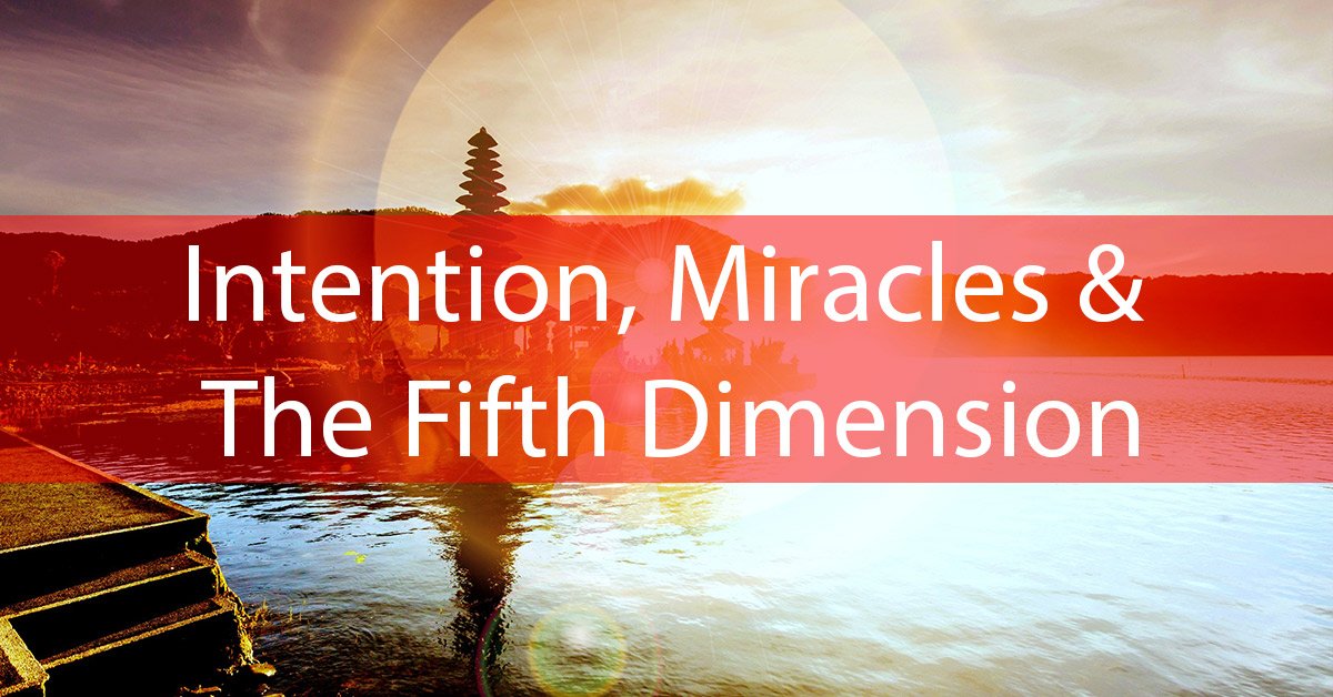 Intention-Miracles-fifth-dimention